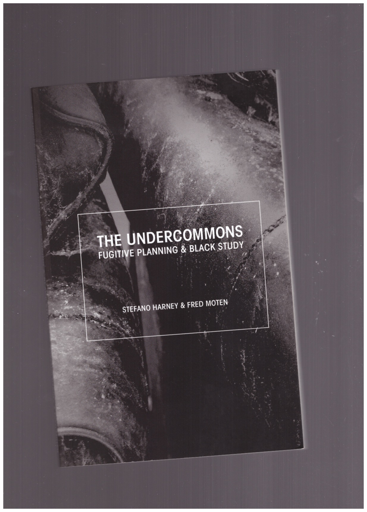 MOTEN, Fred; HARVEY, Stefano - The Undercommons. Fugitive Planning & Black Study